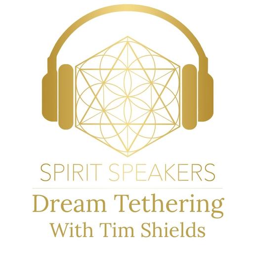 Dream Tethering with Tim Shields