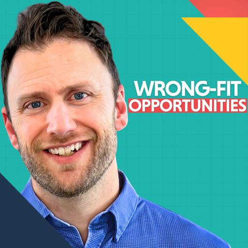 (6 of 8) Wrong-Fit Opportunities: The 3-Step Framework That Reveals the Right Career for You | What Fits You