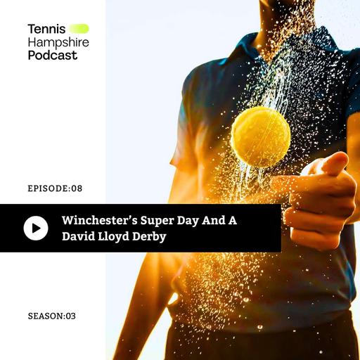 THPod 3.08: Winchester Super Day and the David Lloyd derby