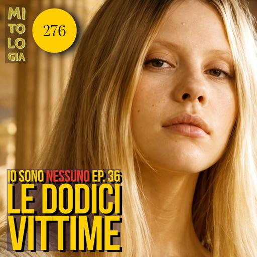 276 - Le dodici vittime - Io sono Nessuno: la Vita di Odisseo - Episodio 36