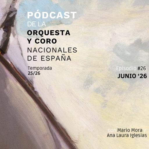 Junio, 2026 | Lo mejor de la temporada, según los críticos | Pódcast de la Orquesta y Coro Nacionales de España