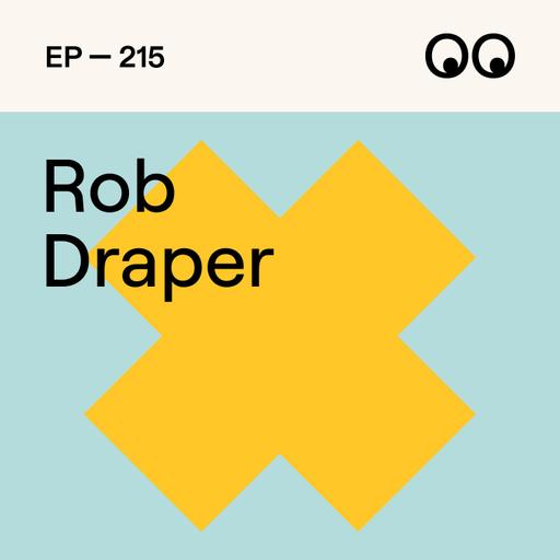 Why Starting From Scratch Might Be the Best Thing That Ever Happens to You, with Rob Draper
