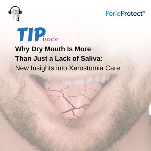 Why Dry Mouth Is More Than Just a Lack of Saliva: New Insights into Xerostomia Care