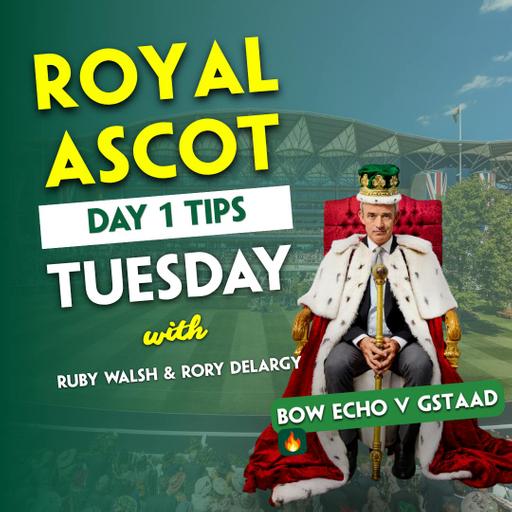 ROYAL ASCOT DAY 1 TIPPING | Ruby Walsh | Rory Delargy | Queen Anne | St James's Palace