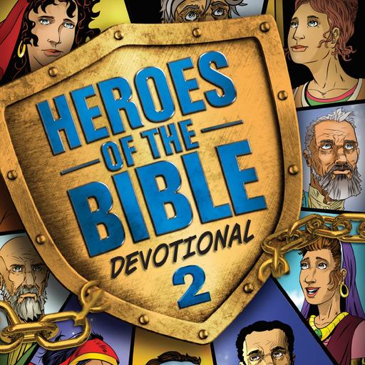 S9Ep23: Heroes of the Bible Devotional - Josh Cooley