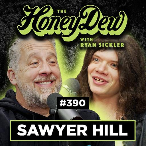 390: Sawyer Hill on Working in a Morgue & His Worst Gig Ever | The HoneyDew with Ryan Sickler #390