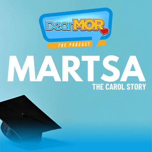 “Martsa” (The Carol Story) | Dear MOR Episode 572