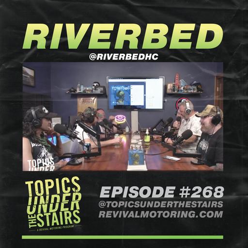 EP. 268 - RIVERBED