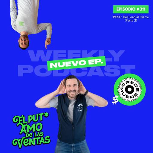 🎙 EPISODIO 311 — PCSF: Del Lead al Cierre (Parte 2)