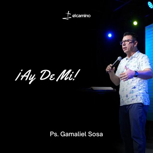 ¡Ay De Mi! | Ps. Gamaliel Sosa