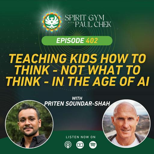 402 — Teaching Kids How to Think — Not What to Think — in the Age of AI With Priten Soundar-Shah