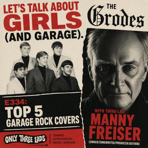E334 - The Grodes' Manny Freiser - Top 5 Garage Rock Covers