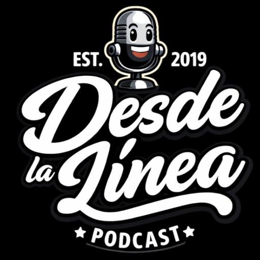 Ep.797 - Desde La Línea Podcast - Despues de 53, Llegó