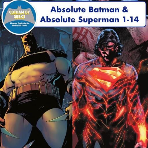Gotham By Geeks ep 264 Absolute Batman & Absolute Superman 1-14