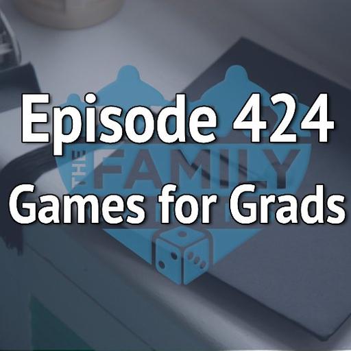 Episode 424 – Games for Grads