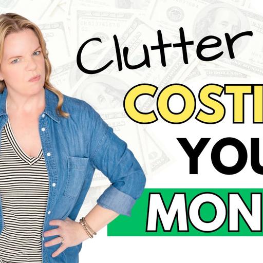 Why Your Clutter is Keeping You Broke (And How to Fix It) | Clutterbug Podcast #330
