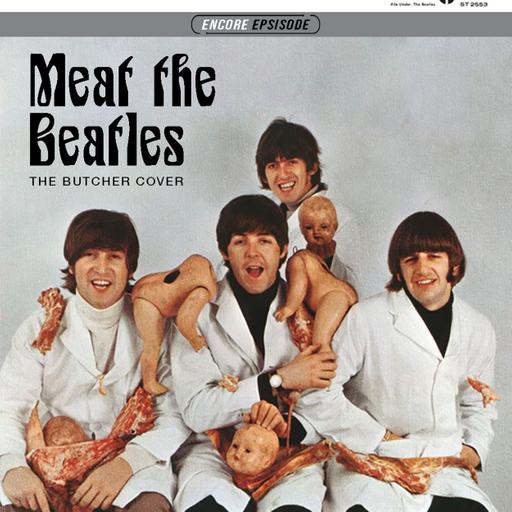Meat The Beatles: The Butcher Cover [Encore]