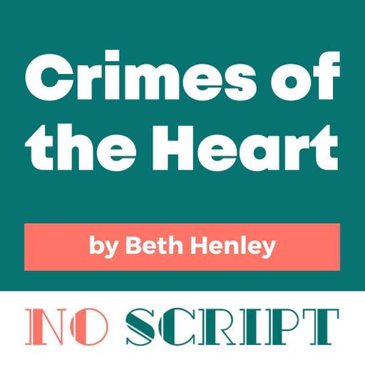 "Crimes of the Heart" by Beth Henley | Special Summer Episode
