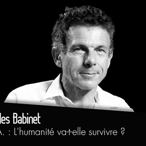 Gilles Babinet : I.A., L’humanité va-t-elle survivre ?