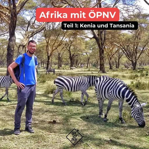 Mit ÖPNV durch Ostafrika: Kenia & Tansania auf andere Art bereisen mit Chris Jannasch [OTP346]