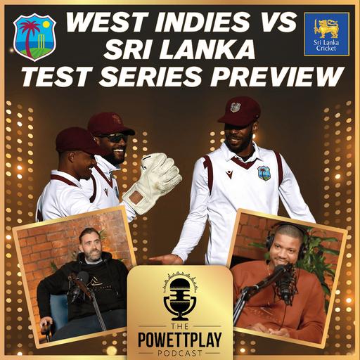 West Indies vs Sri Lanka Test Series Preview | PowettPlay Podcast