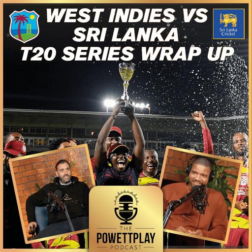 West Indies vs Sri Lanka T20 Series Wrap Up | PowettPlay Podcast