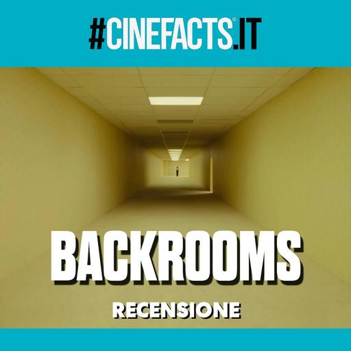 Cosa sono le Backrooms? Il film non lo spiega e noi neanche - Recensione