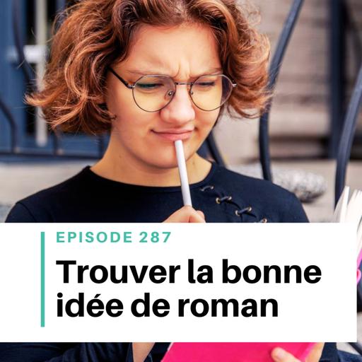 Ep #287 - Comment savoir si son idée de roman est bonne ?