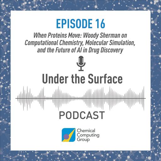 When Proteins Move: Woody Sherman on Computational Chemistry, Molecular Simulation, and the Future of AI in Drug Discovery
