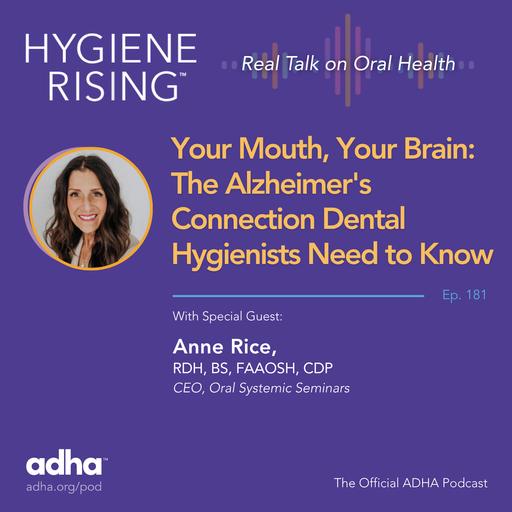 Your Mouth, Your Brain: The Alzheimer's Connection Dental Hygienists Need to Know (Ep 181)