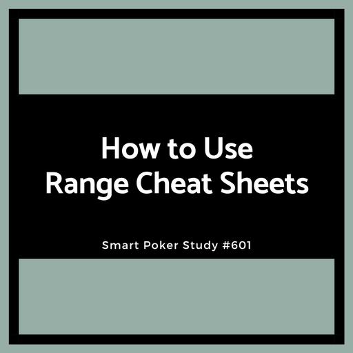 Use My Free Preflop Ranges Cheat Sheets to Think Like a Winning Player #601
