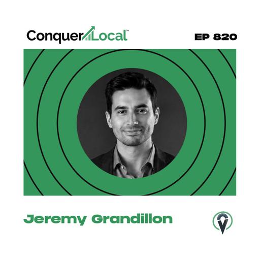 820 | His AI System Gives Agencies a MASSIVE Edge Selling to Local Businesses | Jeremy Grandillon