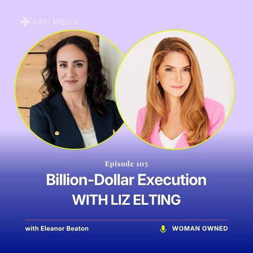 Billion-Dollar Execution with Liz Elting