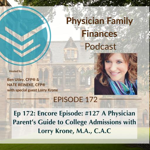 #172: Encore Episode: #127 A Physician Parent’s Guide to College Admissions with Lorry Krone, M.A., C.A.C