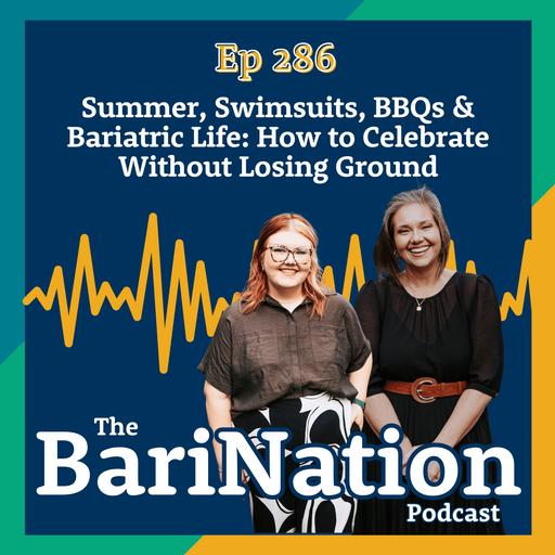 Summer, Swimsuits, BBQs & Bariatric Life: How to Celebrate Without Losing Ground