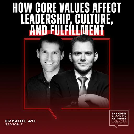 471. How Core Values Affect Leadership, Culture, and Fulfillment with Robert Glazer