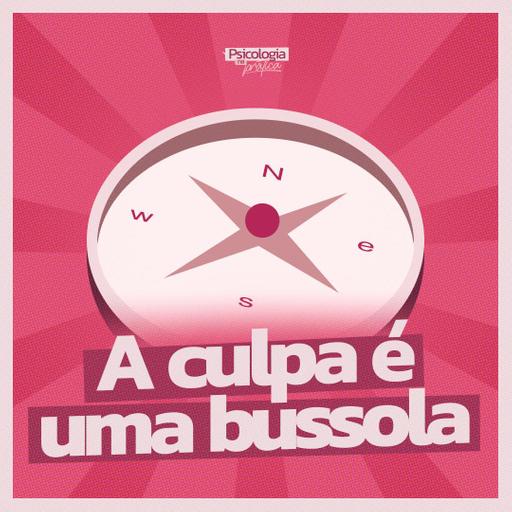 #279 - A culpa é uma bússola: pare a autopunição e encontre seus valores