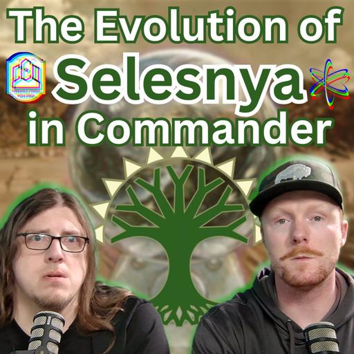 The Evolution of SELESNYA in Commander - CCO Ep 545
