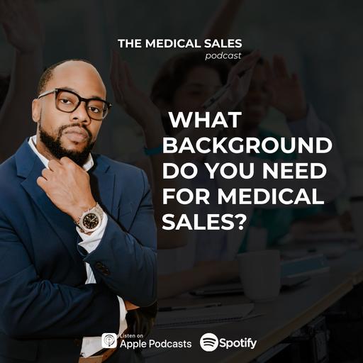 What Background Do You Need For Medical Sales?