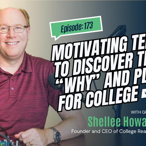 173 Motivating Teens to Discover Their "Why" and Plan for College