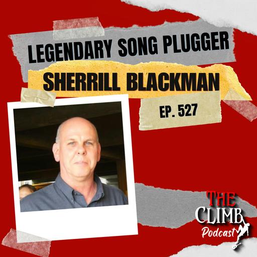 Ep 527: Interview w/ Legendary Song Plugger, Sherrill Blackman