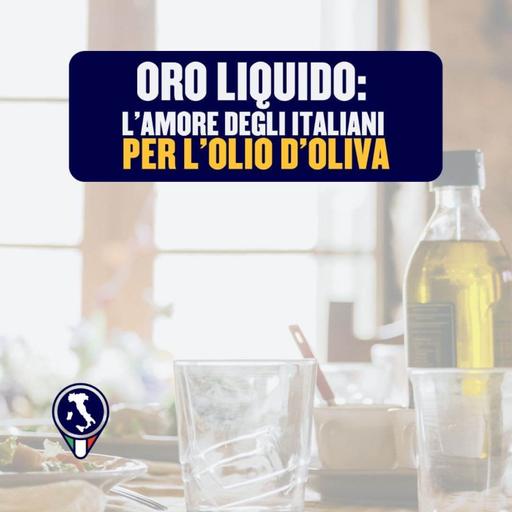 #121 - Oro liquido: l'amore degli italiani per l'olio d'oliva