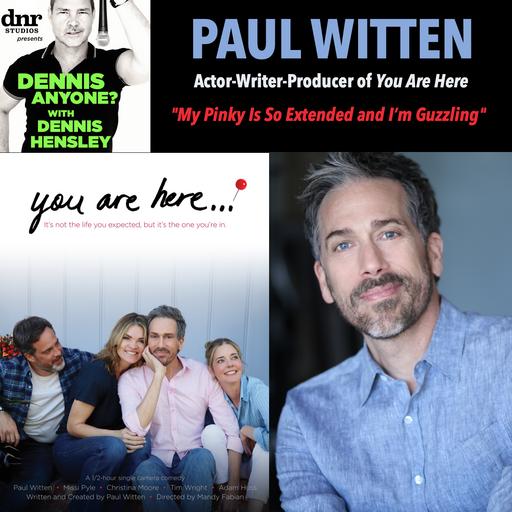 Actor-Writer-Producer Paul Witten (You Are Here): "My Pinky Is So Extended And I'm Guzzling"