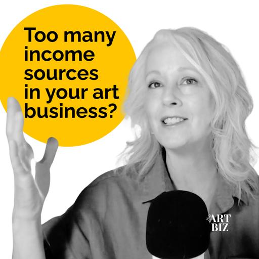Do you have too many income sources in your art business? (269)