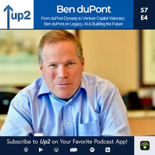 From duPont Dynasty to Venture Capital Visionary: Ben duPont on Legacy, AI & Building the Future