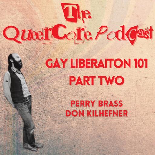 Gay Liberation 101: Perry Brass, Don Kilhefner Part Two (Season 5; Ep 9)