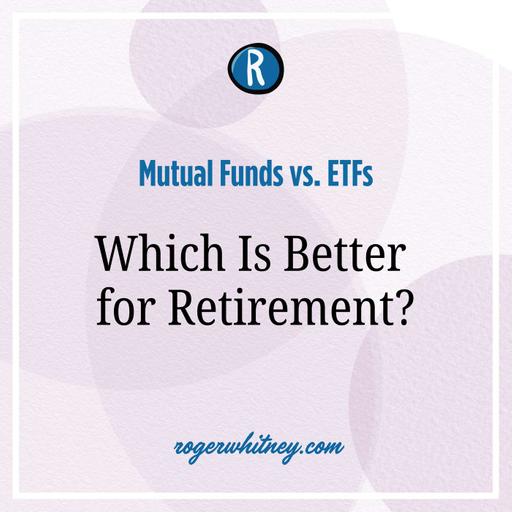Mutual Funds vs. ETFs- Which is Better for Retirement?