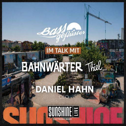 Bassgeflüster mit Daniel Hahn (CEO Bahnwärter Thiel München) powered by SUNSHINE LIVE