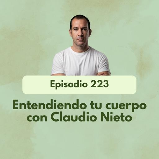 223 - Entiende tu cuerpo con Claudio Nieto
