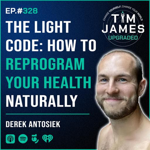 Episode #328, Derek Antosiek, The Light Code: How to Reprogram Your Health Naturally